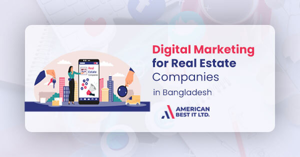 Digital marketing for real estate companies in Bangladesh